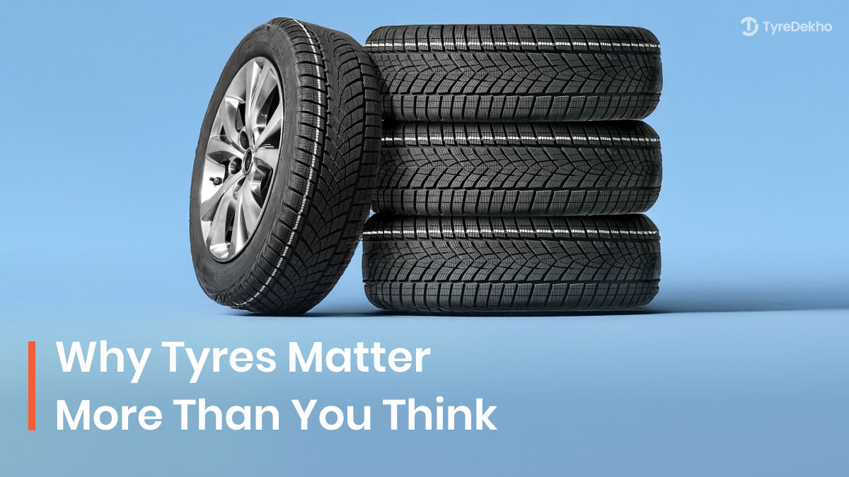 Why Tyres Matter More Than You Think