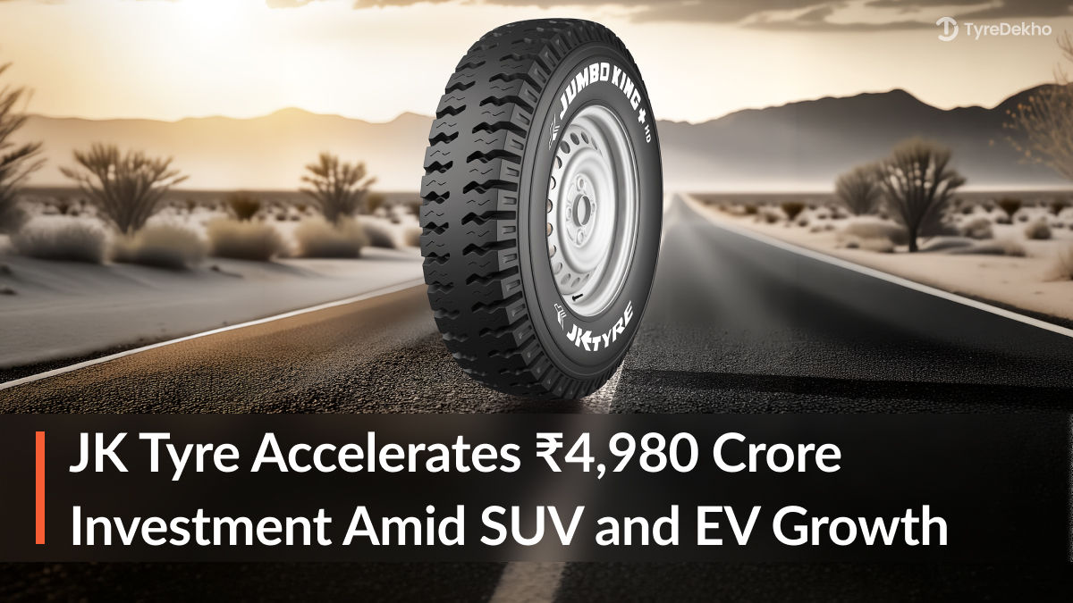 JK Tyre Accelerates ₹4,980 Crore Investment Amid SUV and EV Growth